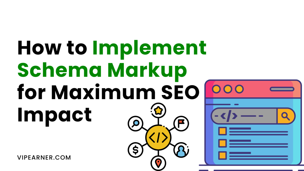 How to Implement Schema Markup for Maximum SEO Impact on Google SERPs