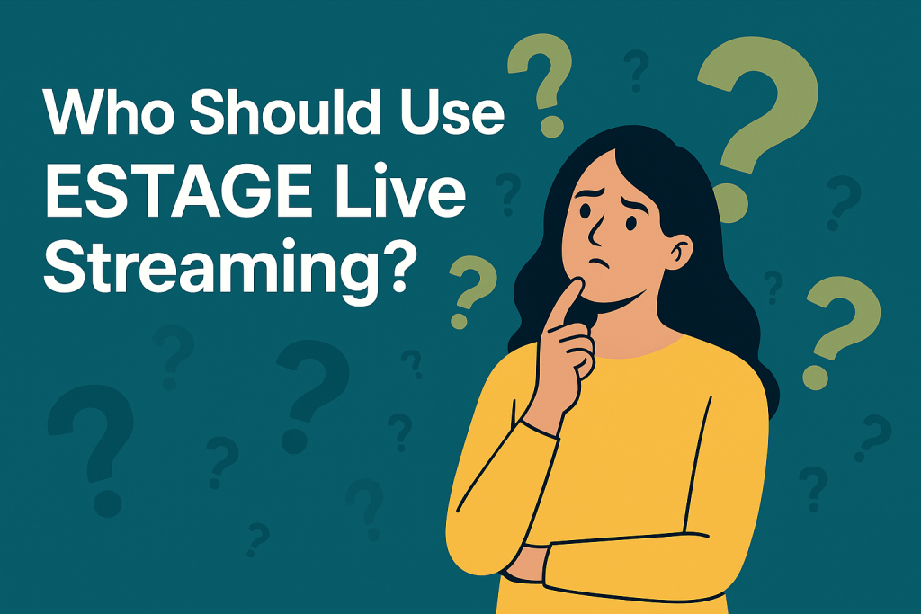 Who Should Use Estage Live Streaming?