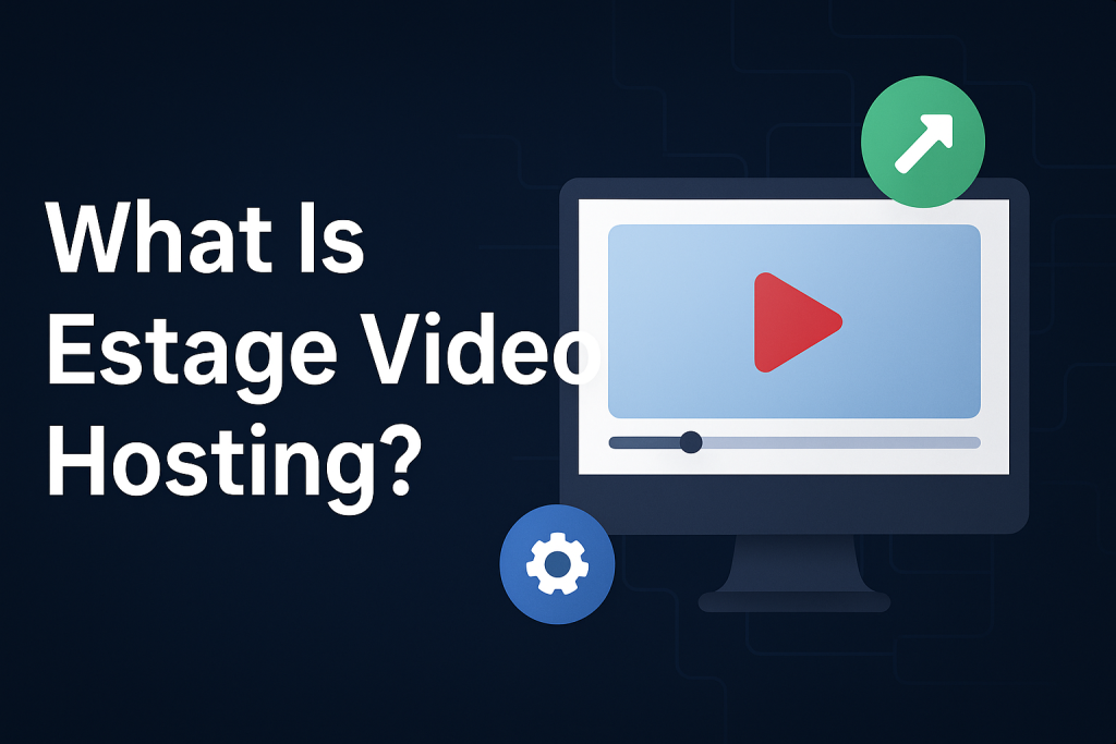 What Is Estage Video Hosting?