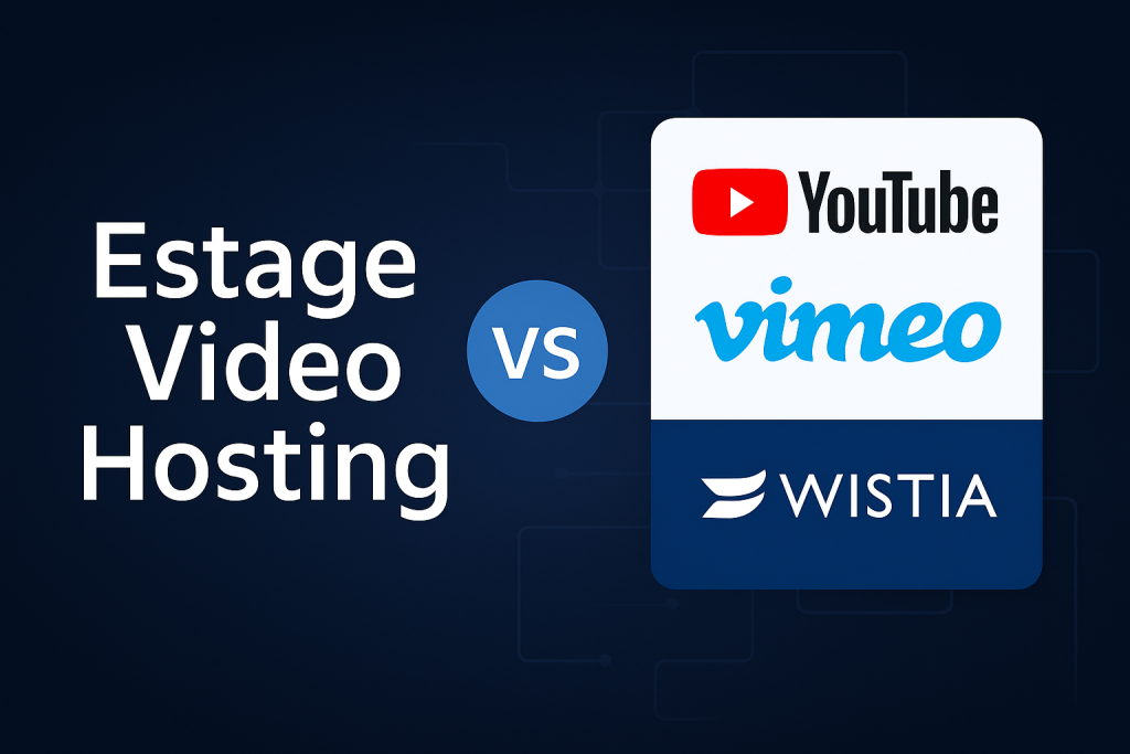 Estage Video Hosting vs YouTube, Vimeo, and Wistia