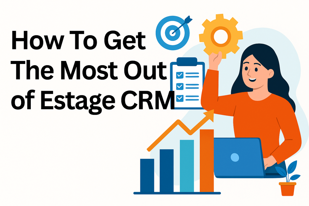 How To Get The Most Out of Estage CRM