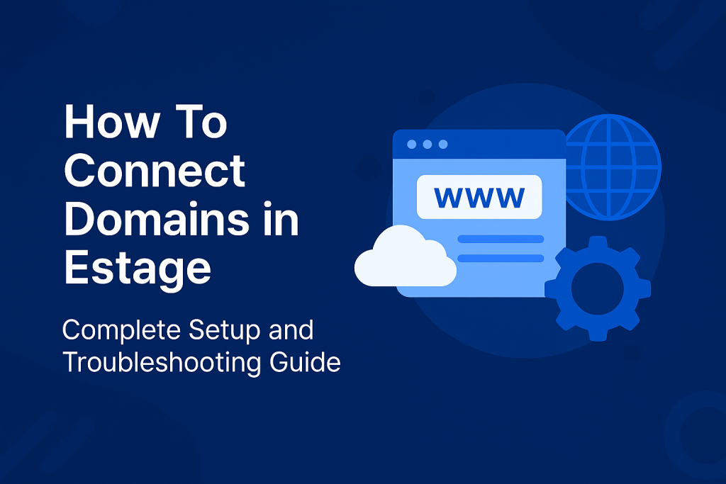 How To Connect Domains and Set Up Custom URLs in Estage