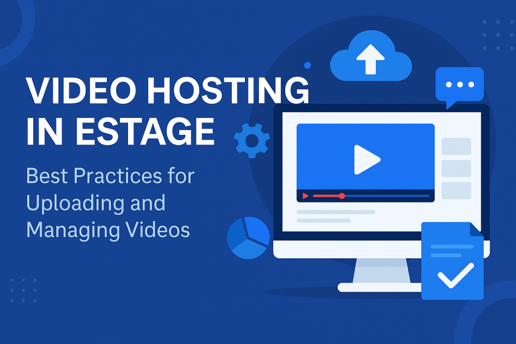 The Ultimate Guide to Estage Video Hosting: Upload, Manage, and Optimize Your Videos