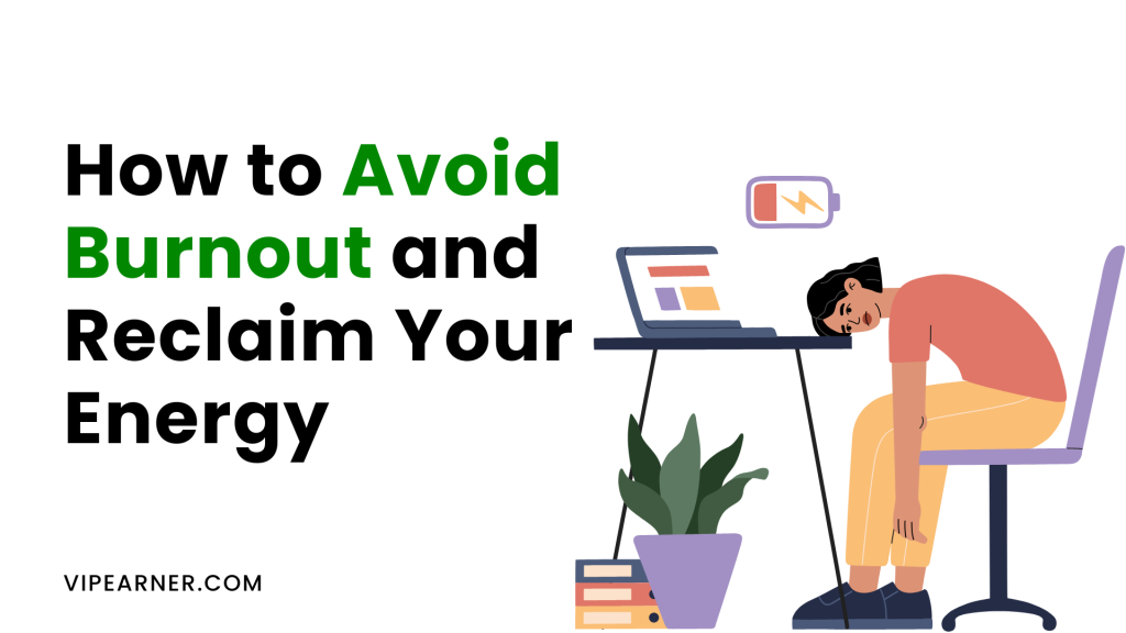 How to Avoid Burnout and Reclaim Your Energy Featured Image ViP Earner