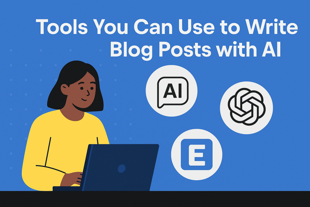 Tools You Can Use to Write Blog Posts with AI